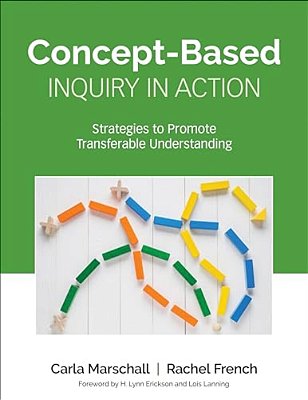 Concept-Based Inquiry In Action: Strategies To Promote Transferable Understanding-..