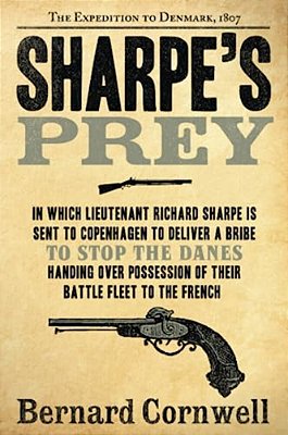 Sharpe's Prey: The Expedition To Denmark, 1807-..