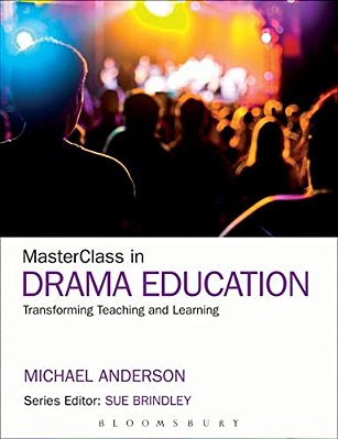 Masterclass In Drama Education: Transforming Teaching And Learning-..
