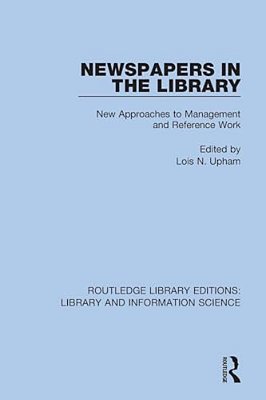 Newspapers In The Library: New Approaches To Management And Reference Work-..