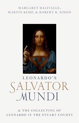 Leonardo's Salvator Mundi And The Collecting Of Leonardo In The Stuart Courts-..