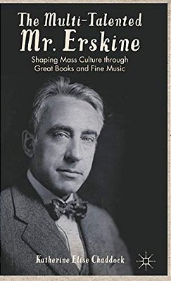 The Multi-Talented Mr. Erskine: Shaping Mass Culture Through Great Books And Fine Music-..