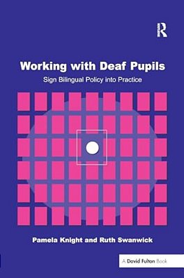 Working With Deaf Children: Sign Bilingual Policy Into Practice-..