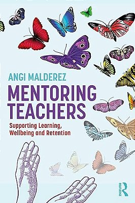 Mentoring Teachers: Supporting Learning, Wellbeing And Retention-..