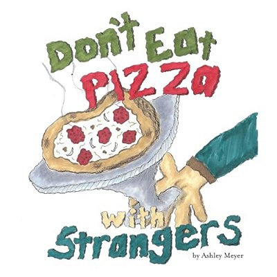 Don't Eat Pizza With Strangers-..