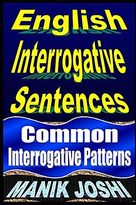 English Interrogative Sentences: Common Interrogative Patterns-..
