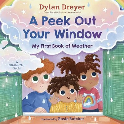 A Peek Out Your Window: My First Book Of Weather: A Lift-The-flap Book-..