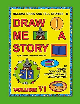 Holiday Draw And Tell Stories - B: Draw Me A Story Volume VI-..