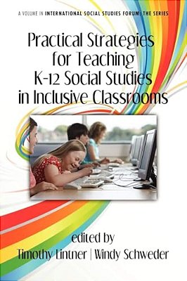 Practical Strategies For Teaching K-12 Social Studies In Inclusive Classrooms-..