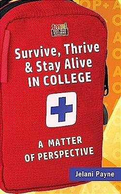 Survive, Thrive & Stay Alive In College: A Matter Of Perspective-..