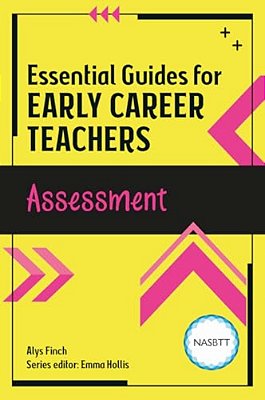 Essential Guides For Early Career Teachers: Assessment-..
