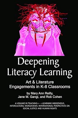 Deepening Literacy Learning: Art And Literature Engagements In K-8 Classrooms-..