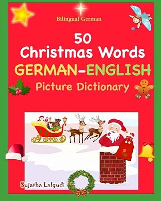 Bilingual German: 50 Christmas Words (German Picture Dictionary): Book, German Word Book, German Christmas Books, German Picture Dictionary-..