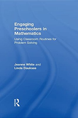 Engaging Preschoolers In Mathematics: Using Classroom Routines For Problem Solving-..