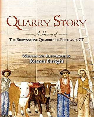 Quarry Story: A History Of The Brownstone Quarries Of Portland, Ct-..