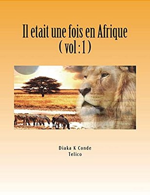 Il Etait Une Fois En Afrique: Contes Africain. A Telico-..