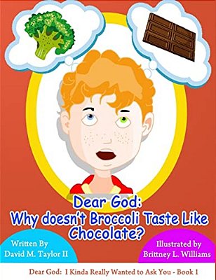 Dear God: Why Doesn't Broccoli Taste Like Chocolate?-..