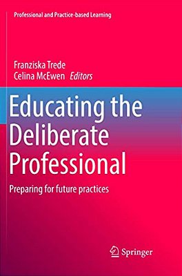 Educating The Deliberate Professional: Preparing For Future Practices-..