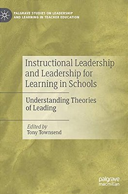 Instructional Leadership And Leadership For Learning In Schools: Understanding Theories Of Leading-..