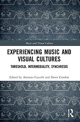 Experiencing Music And Visual Cultures: Threshold, Intermediality, Synchresis-..