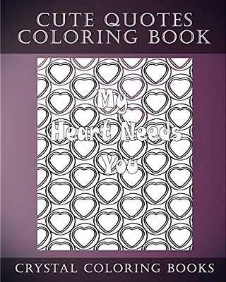 Cute Quotes: A Stress Relief Adult Coloring Book Containing 30 Cute Phrase Love Heart Pattern Coloring Pages-..