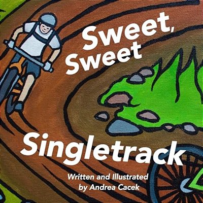 Sweet, Sweet Singletrack-..