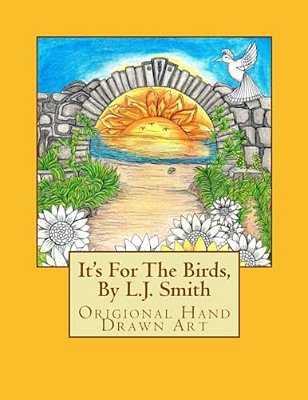 It's For The Birds, By L. J. Smith: It's All Of My Imaginary Mythical Birds. I Wanted To Create Something That Was Purely Me And To Free Up My Imaginat-..