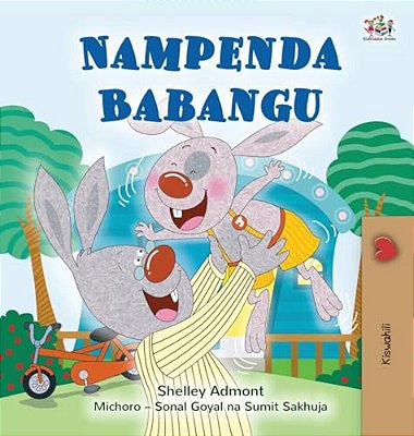 I Love My Dad (Swahili Book For Kids)-..