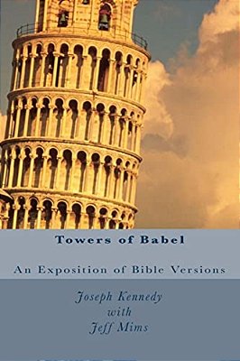 Towers Of Babel: An Exposition Of Bible Versions-..