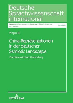 China-Repraesentationen In Der Deutschen Semiotic Landscape: Eine Diskursorientierte Untersuchung-..
