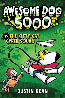 Awesome Dog 5000 Vs. The Kitty-Cat Cyber Squad (Book 3)-..