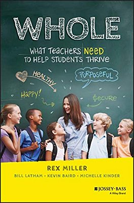 Whole: What Teachers Need To Help Students Thrive-..