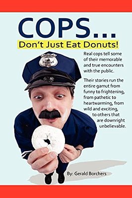 Cops Don't Just Eat Donuts-..