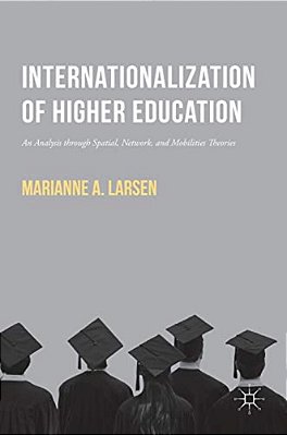 Internationalization Of Higher Education: An Analysis Through Spatial, Network, And Mobilities Theories-..