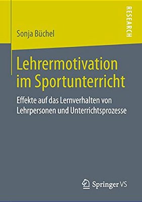 Lehrermotivation Im Sportunterricht: Effekte Auf Das Lernverhalten Von Lehrpersonen Und Unterrichtsprozesse-..