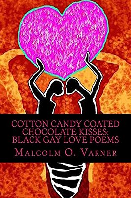 Cotton Candy Coated Chocolate Kisses: Black Gay Love Poems-..