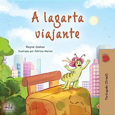 The Traveling Caterpillar (Portuguese Book For Kids - Brazilian)-..