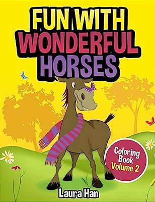 Fun With Wonderful Horses Coloring Book Volume 2-..