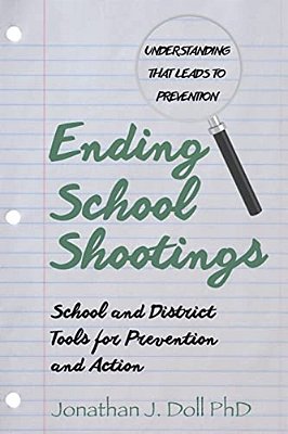 Ending School Shootings: School And District Tools For Prevention And Action-..