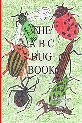 The A-B-c Bug Book: Part Of The A-B-c Science Series, About Creepy-Crawly Things From A-z Told In Rhyme. -..