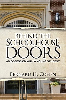 Behind The Schoolhouse Doors: An Obsession With A Young Student-..