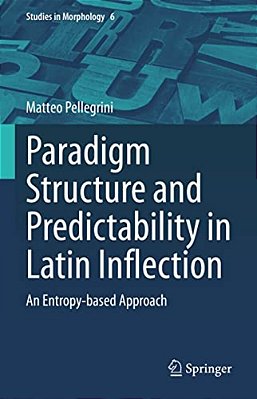 Paradigm Structure And Predictability In Latin Inflection: An Entropy-Based Approach-..