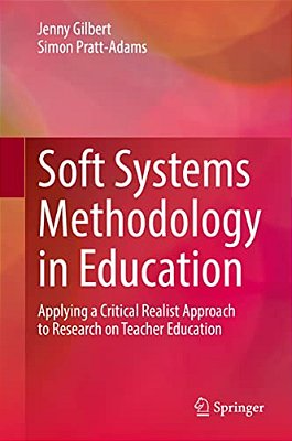 Soft Systems Methodology In Education: Applying A Critical Realist Approach To Research On Teacher Education-..