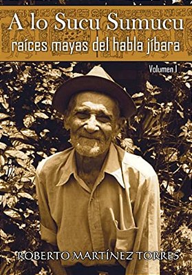 A Lo Sucu Sumucu: Raíces Mayas Del Habla Jíbara-..