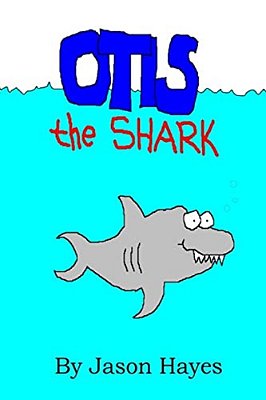 Otis The Shark: The Under Water Adventure Of A Little Shark Named Otis-..