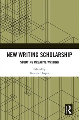 New Writing Scholarship: Studying Creative Writing-..
