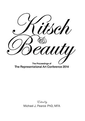 Kitsch & Beauty: The Proceedings Of The Representational Art Conference 2014-..