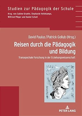 Reisen Durch Die Paedagogik Und Bildung: Transepochale Forschung In Der Erziehungswissenschaft-..