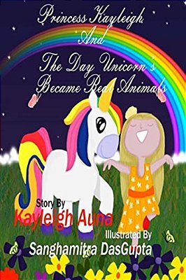 Princess Kayleigh: The Day Unicorn's Became Real Animals-..