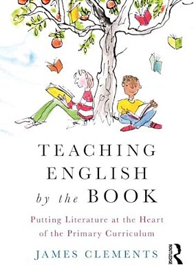 Teaching English By The Book: Putting Literature At The Heart Of The Primary Curriculum-..